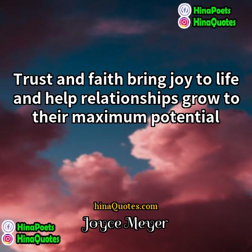 Joyce Meyer Quotes | Trust and faith bring joy to life